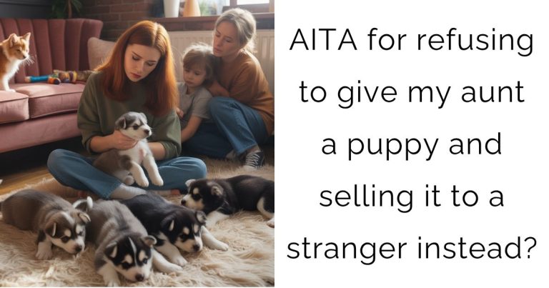 AITA for refusing to give my aunt a puppy and selling it to a stranger instead?