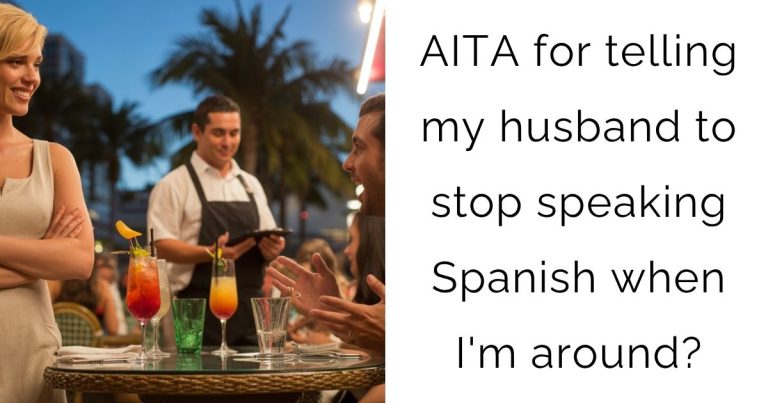 AITA for telling my husband to stop speaking Spanish when I’m around?