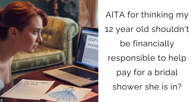AITA for thinking my 12 year old shouldn’t be financially responsible to help pay for a bridal shower she is in?