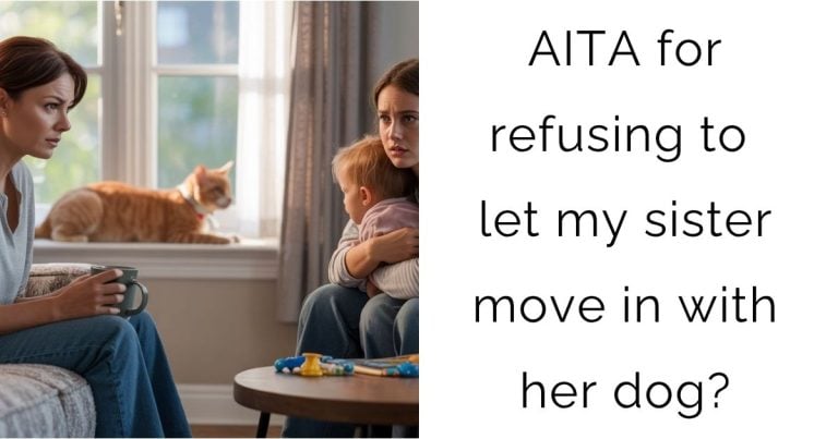 AITA for refusing to let my sister move in with her dog?