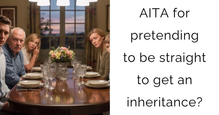AITA for pretending to be straight to get an inheritance?