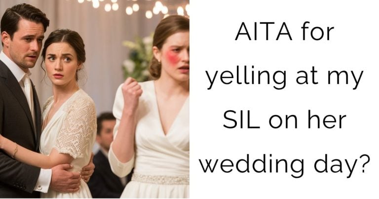 AITA for yelling at my SIL on her wedding day?