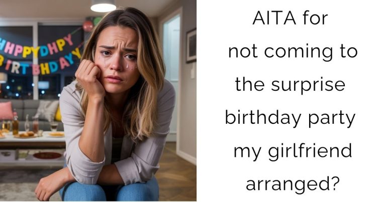 AITA for not coming to the surprise birthday party my girlfriend arranged?