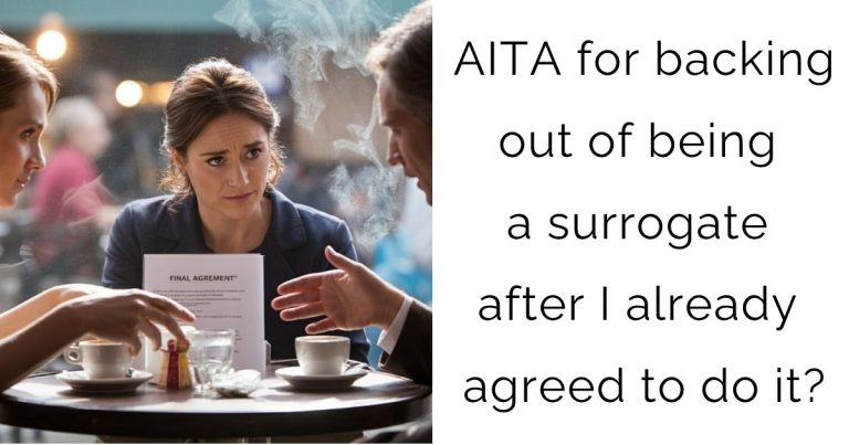 AITA for backing out of being a surrogate after I already agreed to do it?
