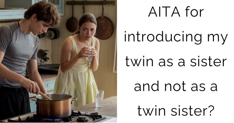 AITA for introducing my twin as a sister and not as a twin sister?