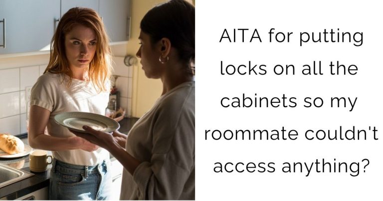 AITA for putting locks on all the cabinets so my roommate couldn’t access anything?