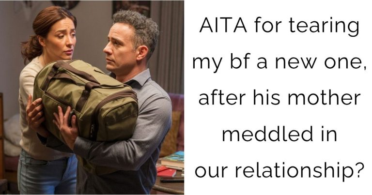 AITA for tearing my bf a new one, after his mother meddled in our relationship?