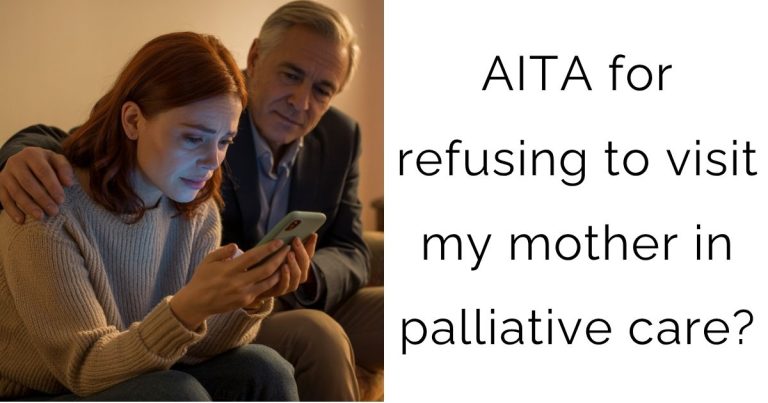 AITA for refusing to visit my mother in palliative care?