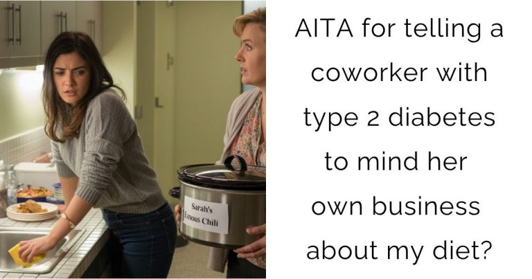 AITA for telling a coworker with type 2 diabetes to mind her own business about my diet?