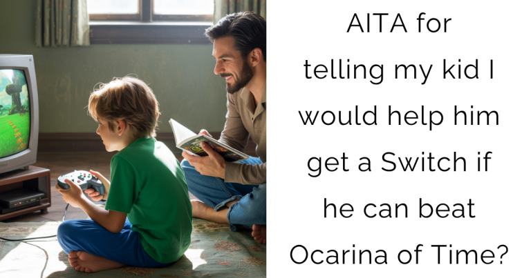 AITA for telling my kid I would help him get a Switch if he can beat Ocarina of Time?