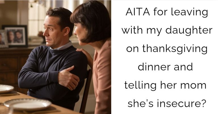 AITA for leaving with my daughter on thanksgiving dinner and telling her mom she’s insecure?