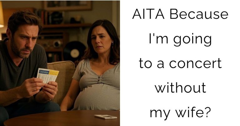 AITA Because I’m going to a concert without my wife?