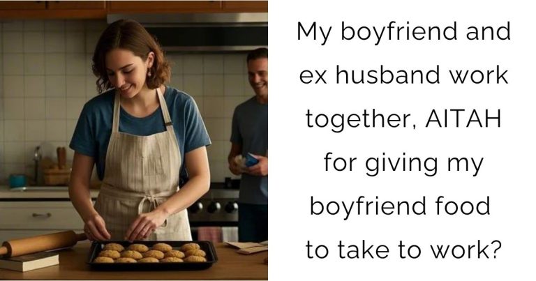 My boyfriend and ex husband work together, AITAH for giving my boyfriend food to take to work?