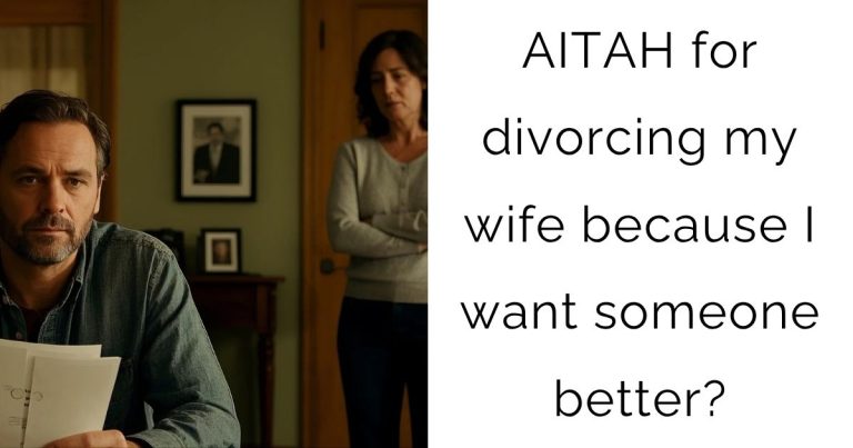 AITAH for divorcing my wife because I want someone better?