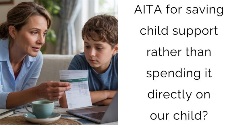 AITA for saving child support rather than spending it directly on our child?