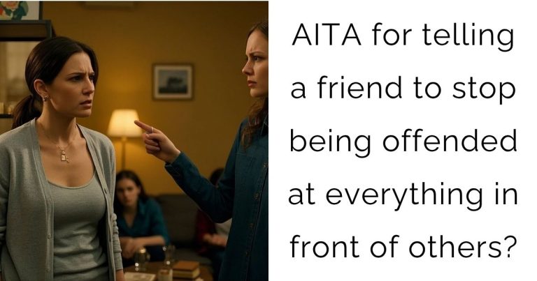 AITA for telling a friend to stop being offended at everything in front of others?