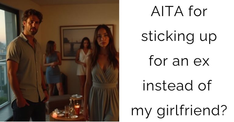 AITA for sticking up for an ex instead of my girlfriend?
