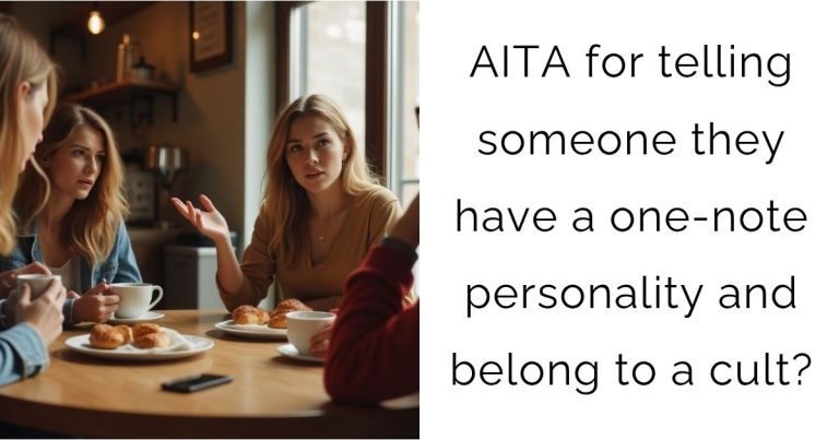 AITA for telling someone they have a one-note personality and belong to a cult?