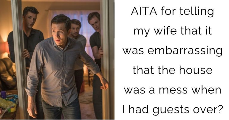 AITA for telling my wife that it was embarrassing that the house was a mess when I had guests over?