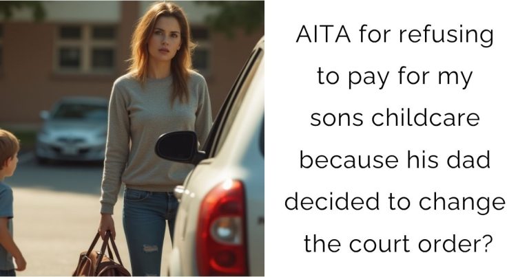 AITA for refusing to pay for my sons childcare because his dad decided to change the court order?