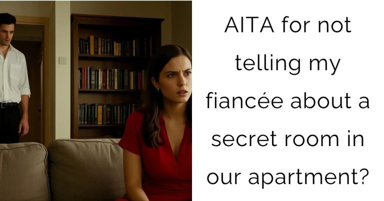 AITA for not telling my fiancée about a secret room in our apartment?
