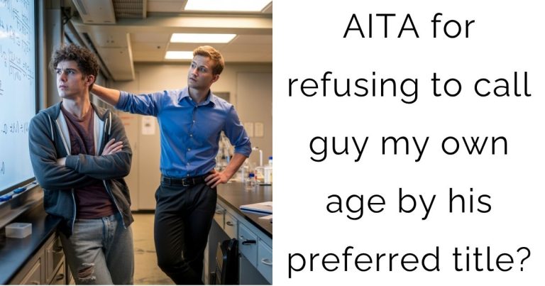 AITA for refusing to call guy my own age by his preferred title?