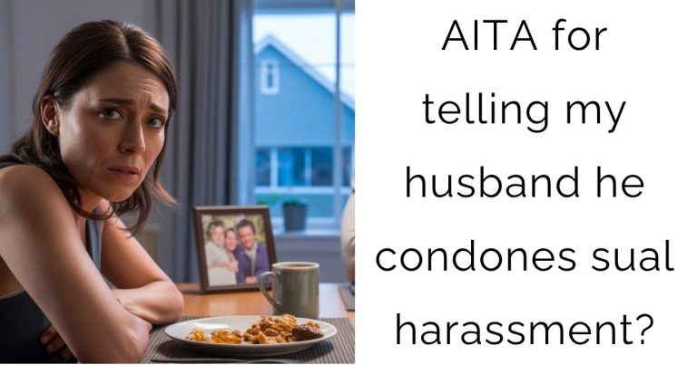AITA for telling my husband he condones sual harassment?