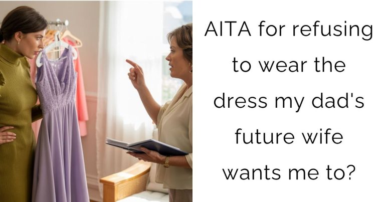 AITA for refusing to wear the dress my dad’s future wife wants me to?