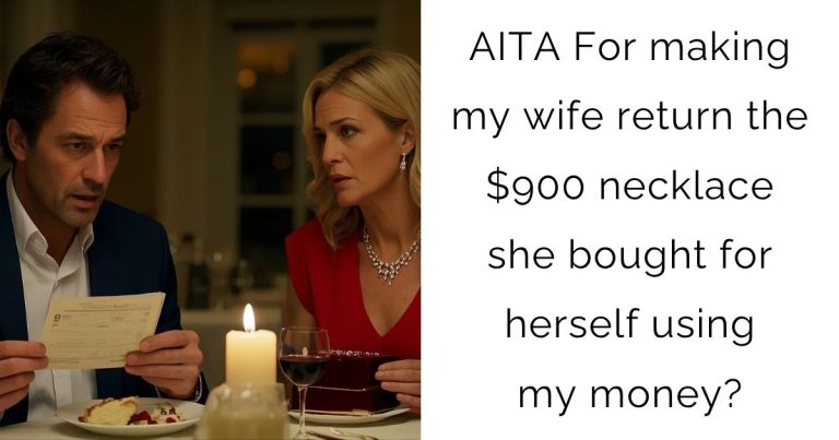 AITA For making my wife return the $900 necklace she bought for herself using my money?