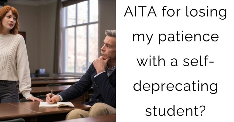 AITA for losing my patience with a self-deprecating student?