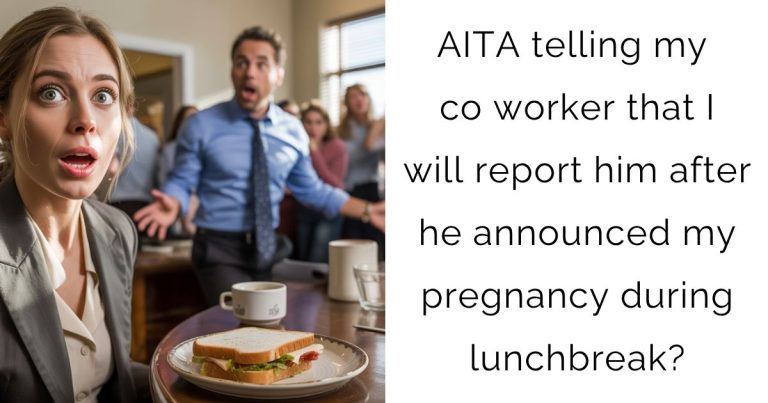 AITA telling my co worker that I will report him after he announced my pregnancy during lunchbreak?