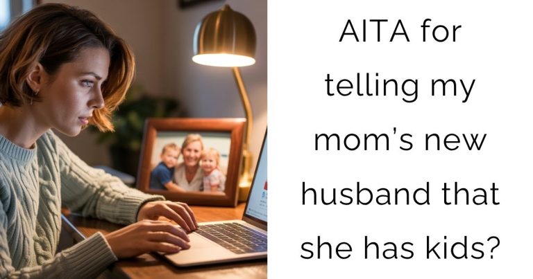 AITA for telling my mom’s new husband that she has kids?