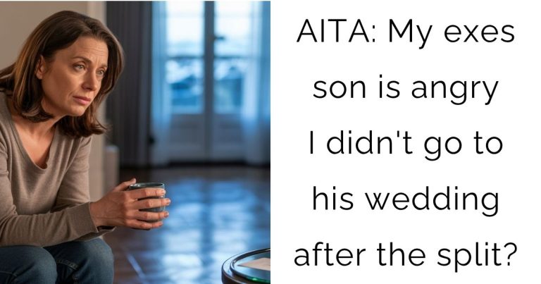 AITA: My exes son is angry I didn’t go to his wedding after the split?