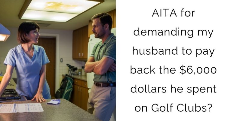 AITA for demanding my husband to pay back the $6,000 dollars he spent on Golf Clubs?