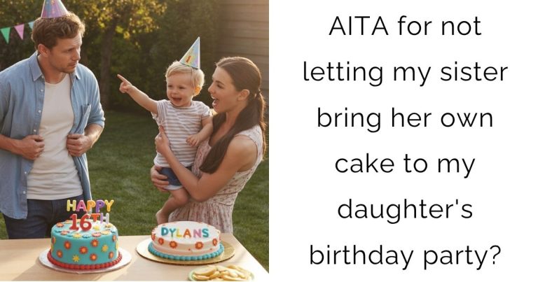 AITA for not letting my sister bring her own cake to my daughter’s birthday party?