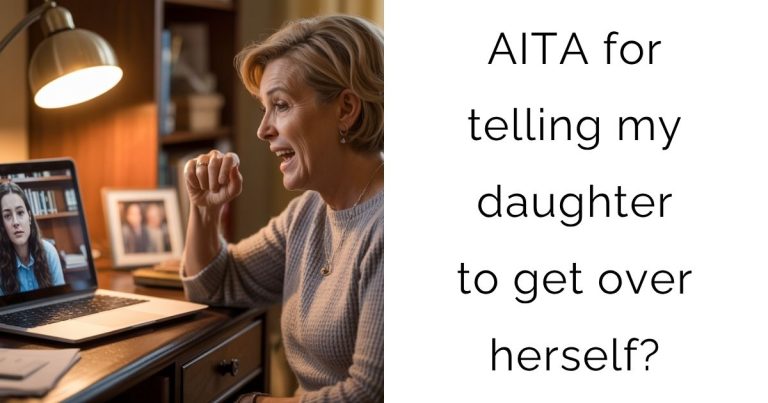AITA for telling my daughter to get over herself?