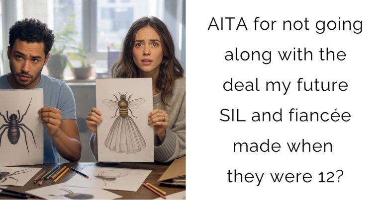AITA for not going along with the deal my future SIL and fiancée made when they were 12?