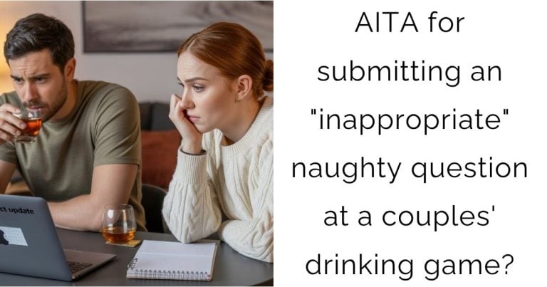 AITA for submitting an “inappropriate” naughty question at a couples’ drinking game?