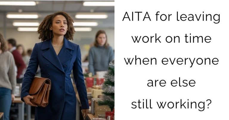 AITA for leaving work on time when everyone are else still working?