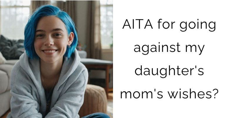 AITA for going against my daughter’s mom’s wishes?
