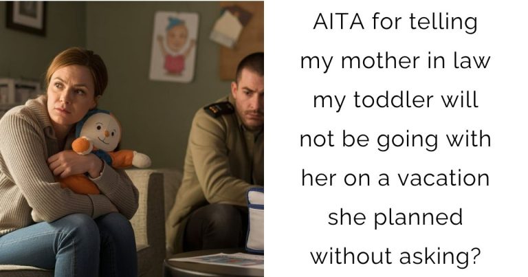 AITA for telling my mother in law my toddler will not be going with her on a vacation she planned without asking?