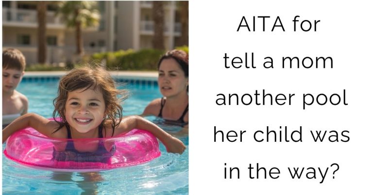 AITA for tell a mom another pool her child was in the way?