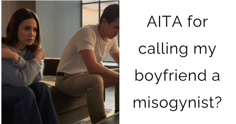 AITA for calling my boyfriend a misogynist?
