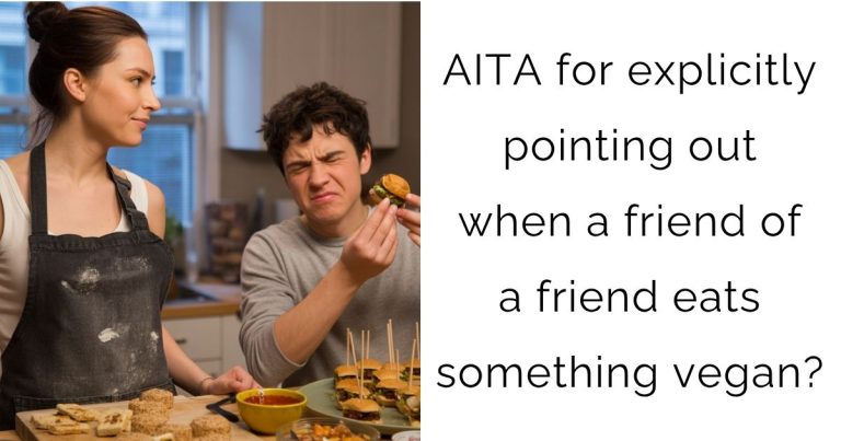 AITA for explicitly pointing out when a friend of a friend eats something vegan?
