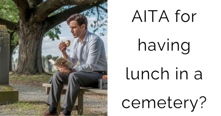AITA for having lunch in a cemetery?