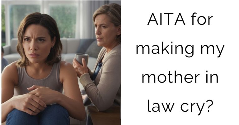AITA for making my mother in law cry?