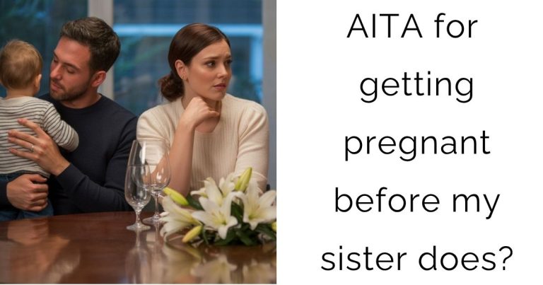 AITA for getting pregnant before my sister does?