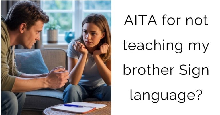 AITA for not teaching my brother Sign language?