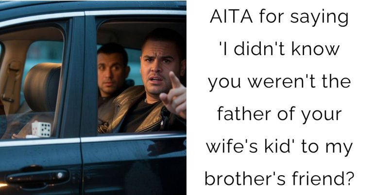 AITA for saying ‘I didn’t know you weren’t the father of your wife’s kid’ to my brother’s friend?