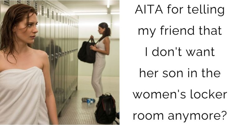 AITA for telling my friend that I don’t want her son in the women’s locker room anymore?